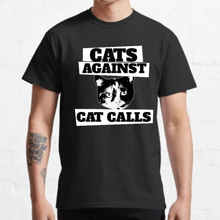 Cats against cat calls Geeky T-Shirt