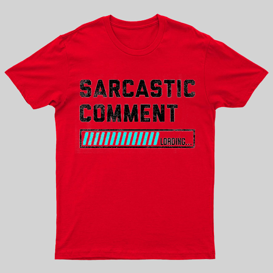 Sarcastic Comment Loading Please Wait Fun Sarcastic Humor Unisex T-Shirt
