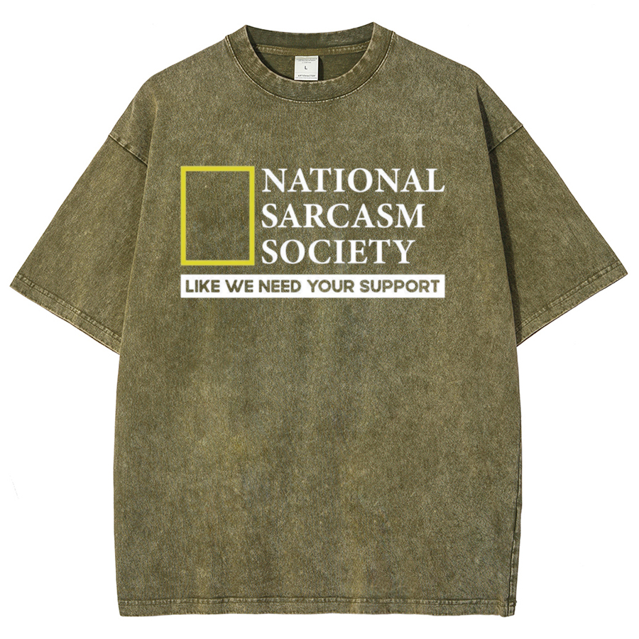 National Sarcasm Society Like We Need Your Support Vintage Distressed T-shirt