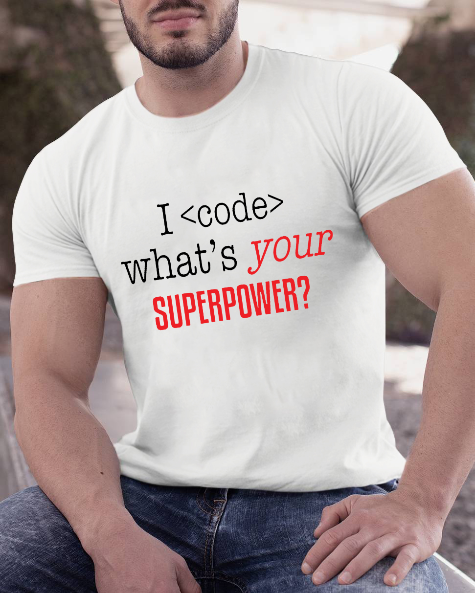 I Code Whats Your Superpower Geeky T-Shirt