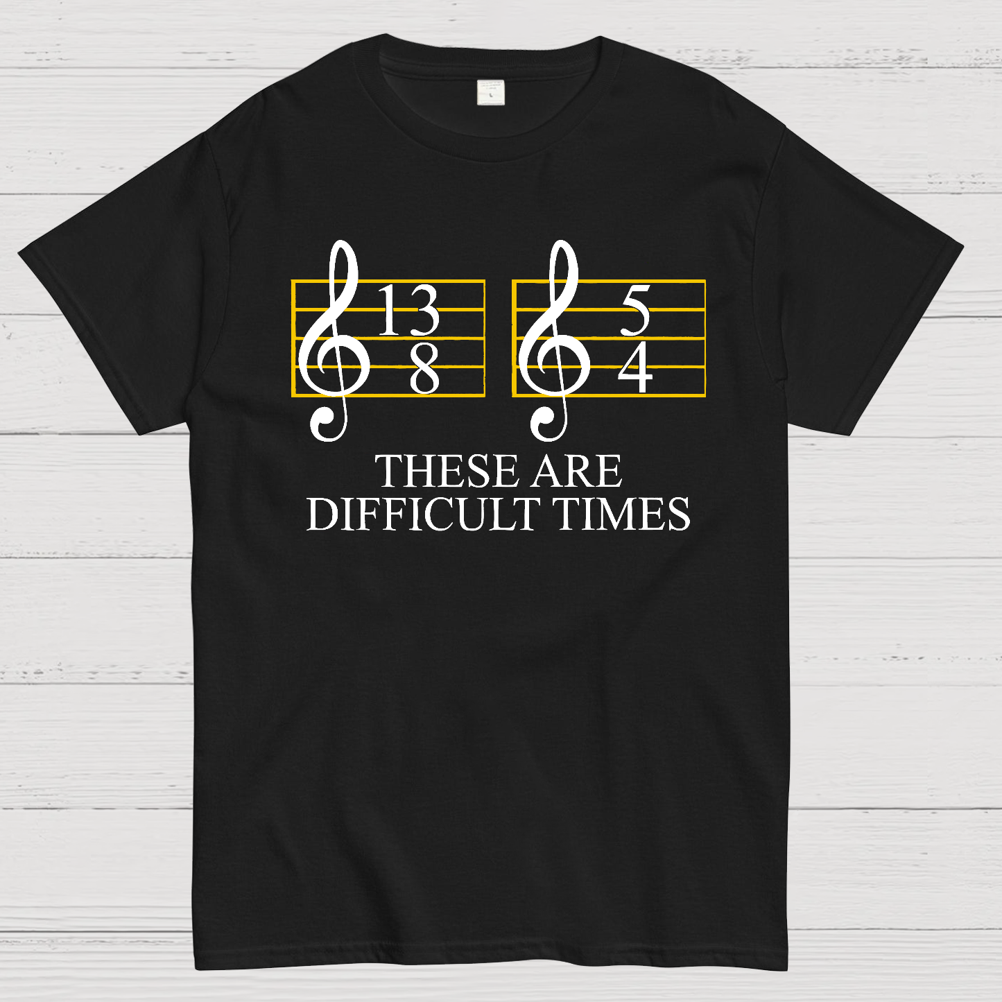 Music Difficult Times Geek T-Shirt