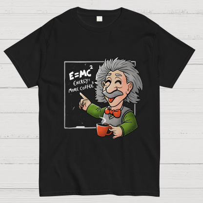 Energy More Coffee - Funny Nerd Einstein Theory Nerdy T-Shirt