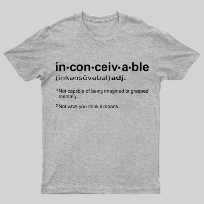 Inconceivable Definition Geeky T-Shirt