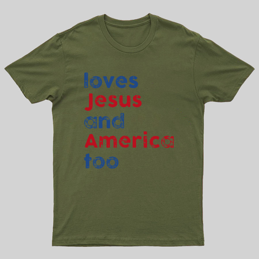 Loves Jesus And America Too Unisex Song Inspired Patriotic Graphic Geeky T-Shirt