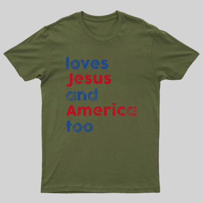 Loves Jesus And America Too Unisex Song Inspired Patriotic Graphic Geeky T-Shirt
