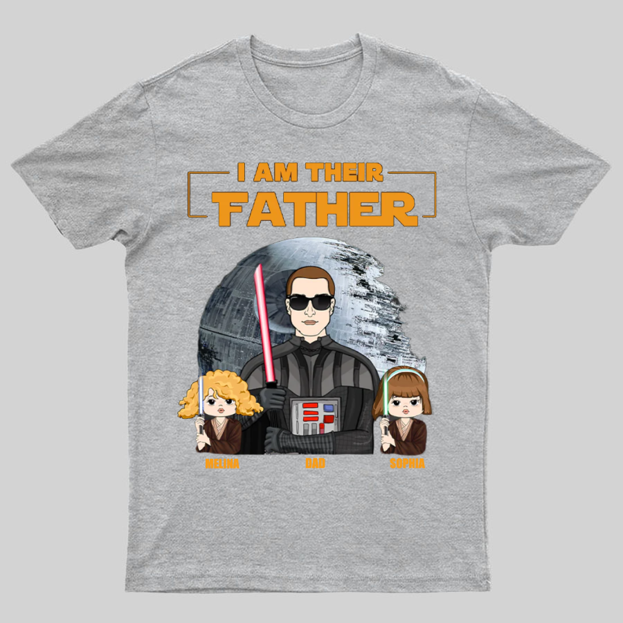I Am Their Father Custom Shirt For Dad - Father's Day Gift