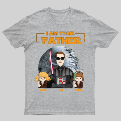 I Am Their Father Custom Shirt For Dad - Father's Day Gift