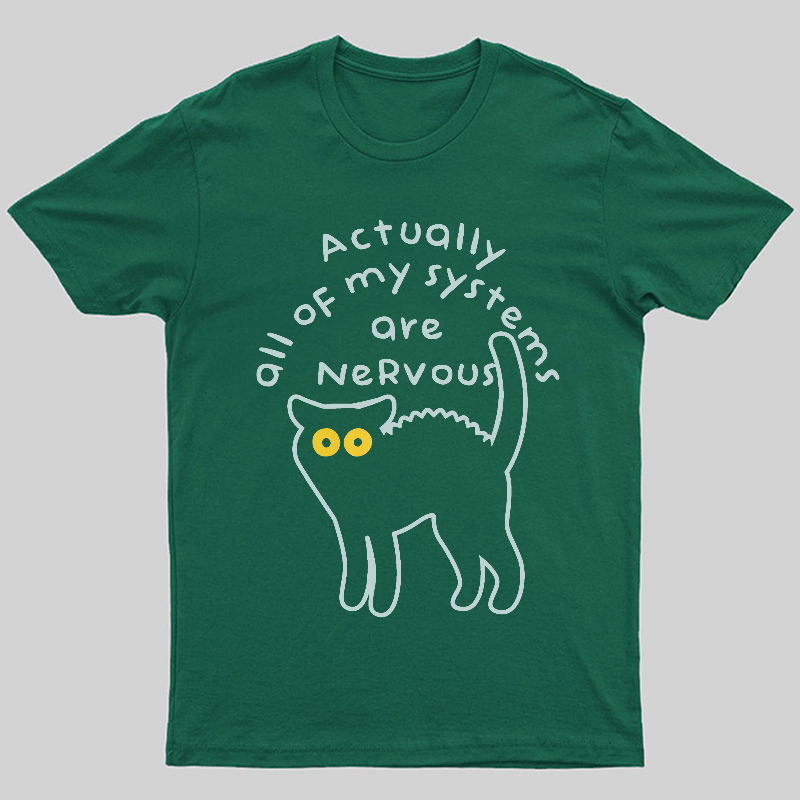 Actually All Of My Systems Are Nervous Animal T-Shirt
