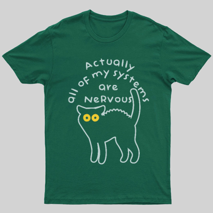 Actually All Of My Systems Are Nervous Animal T-Shirt
