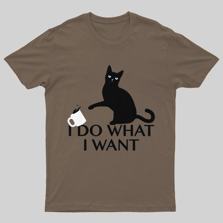 I Do What I Want Geeky T-Shirt