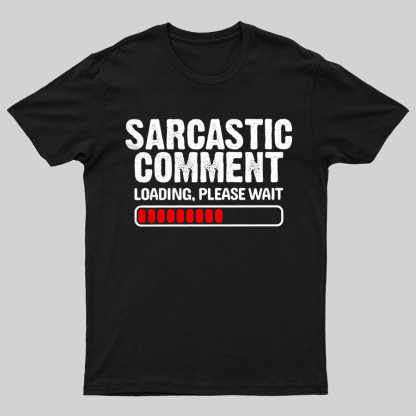 Sarcastic Comment Loading Please Wait Fun Sarcastic Humor Unisex T-Shirt