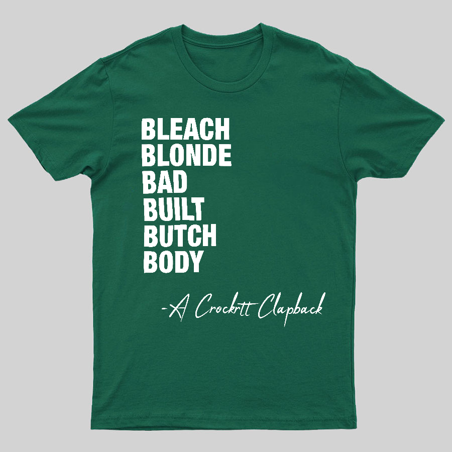 Bleach blonde bad built butch body a Crockett Clapback Geeky T-Shirt