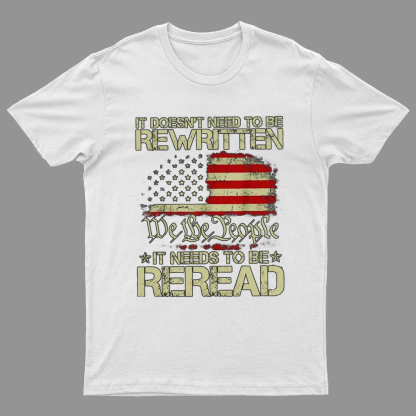 It Doesn't Need To Be Rewritten It Needs To Be Reread 1776 T-Shirt