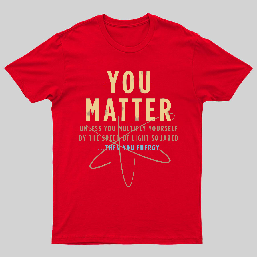 You Matter Geeky T-Shirt