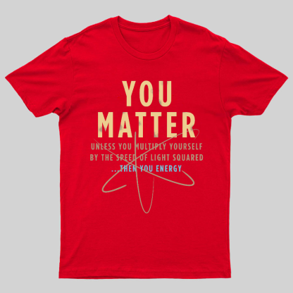 You Matter Geeky T-Shirt