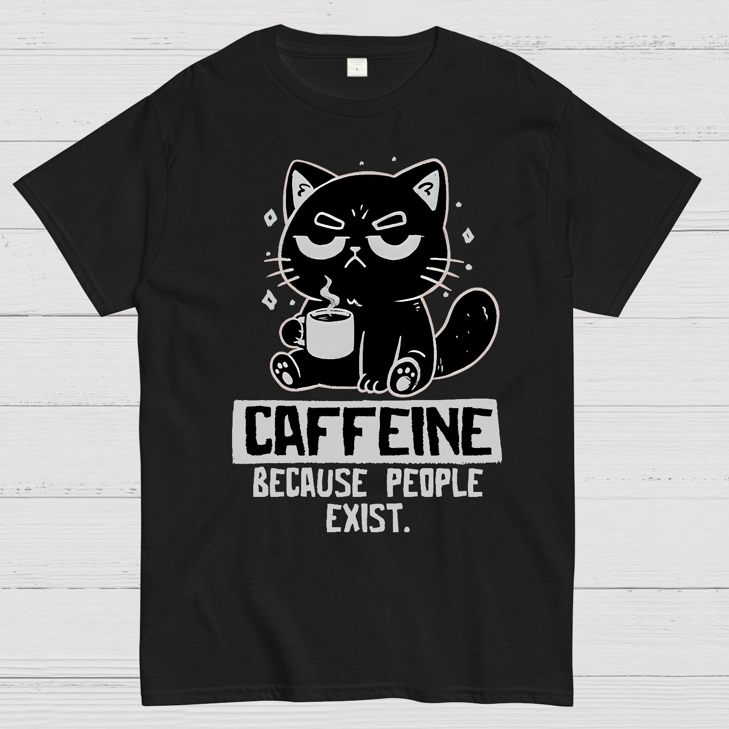 Caffeine Because People Exist Geek T-Shirt
