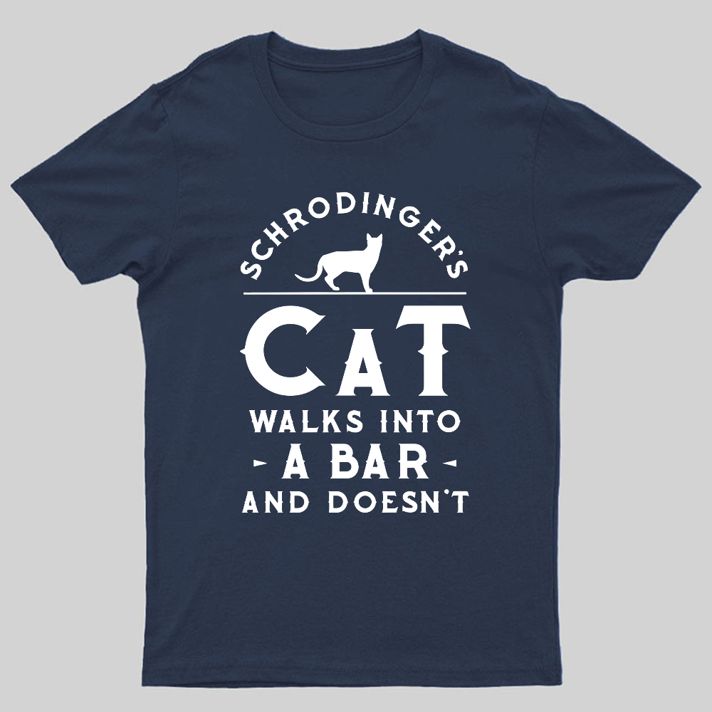Schrodinger‘s Cat Walks Into a Bar Geeky T-Shirt