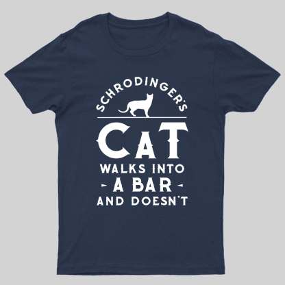 Schrodinger‘s Cat Walks Into a Bar Geeky T-Shirt