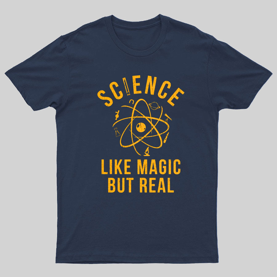 Science Like Magic But Real Science Teacher Geeky T-Shirt