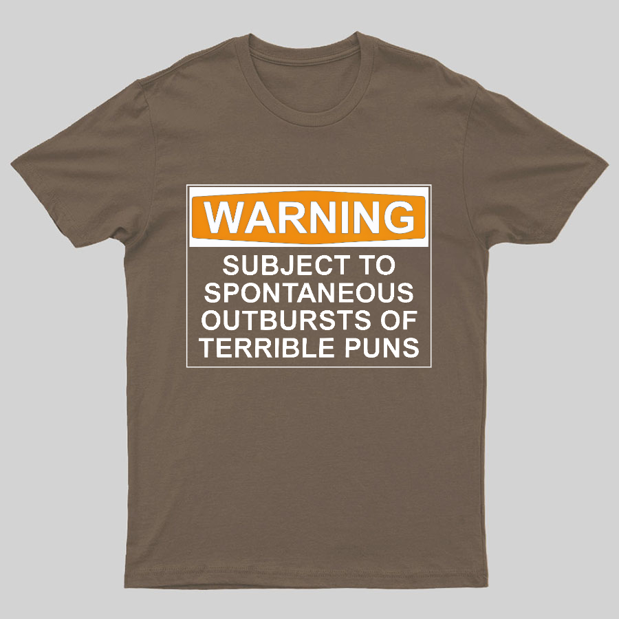 Warning - Terrible Puns! Geeky T-Shirt