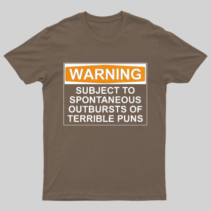 Warning - Terrible Puns! Geeky T-Shirt