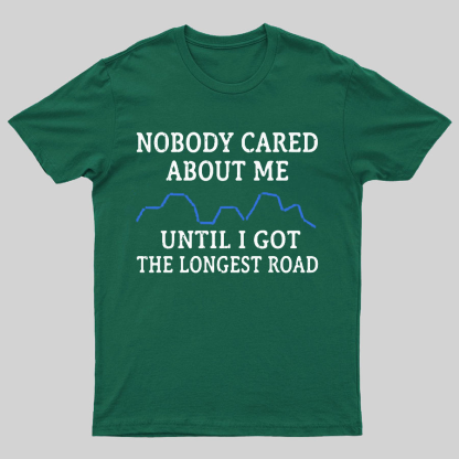 I Got The Longest Road Geeky T-Shirt