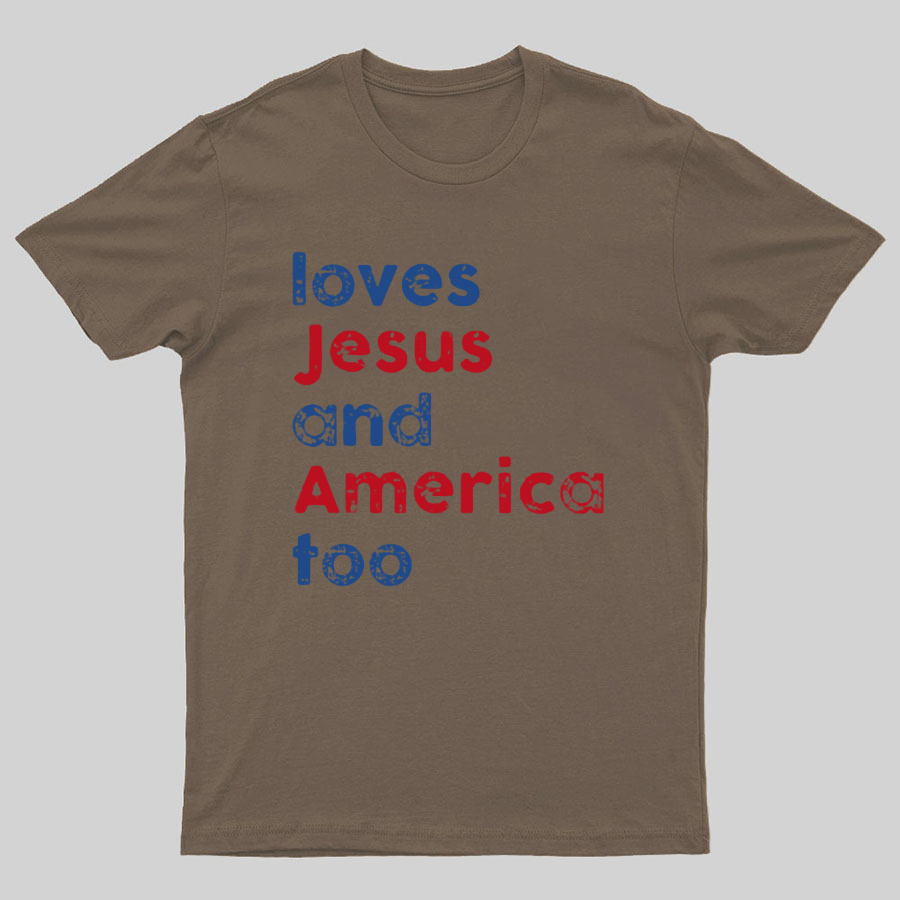 Loves Jesus And America Too Unisex Song Inspired Patriotic Graphic Geeky T-Shirt
