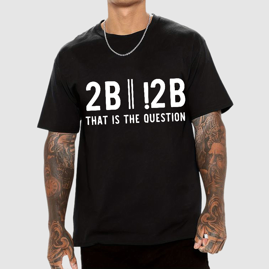 2b Or Not 2b That Is The Question Geek T-Shirt