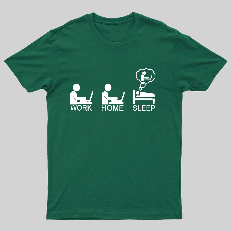 Work Gome Sleep Geeky T-Shirt
