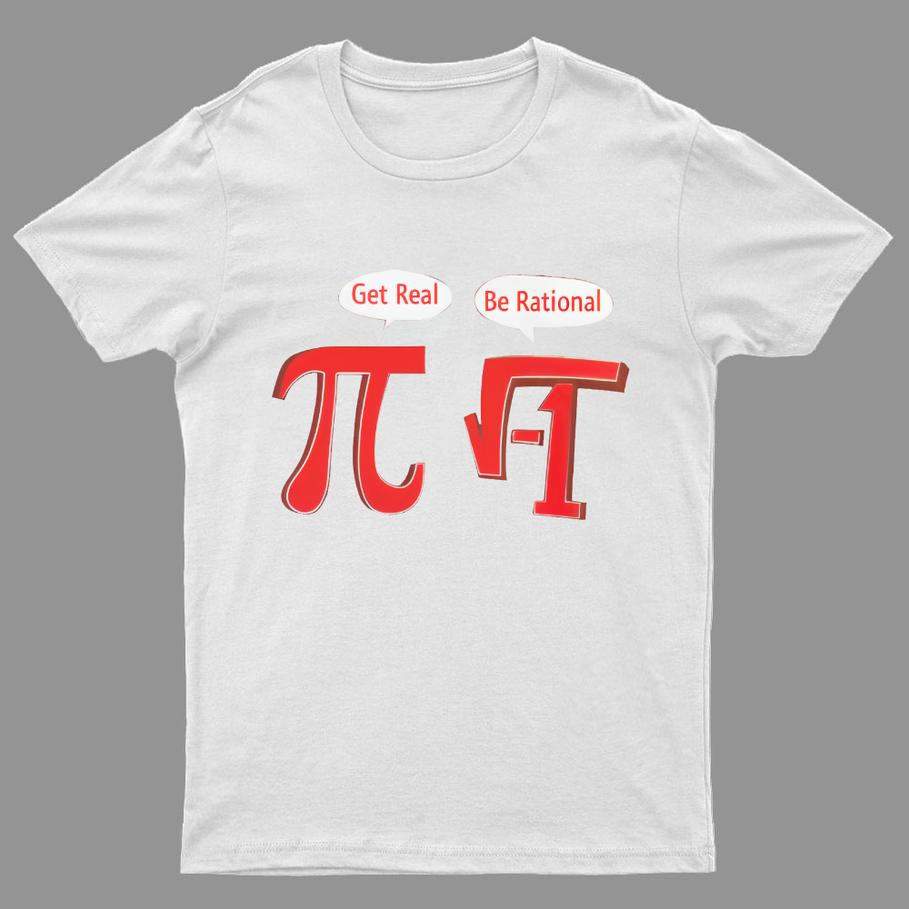 PI BE RATIONAL Geeky T-Shirt