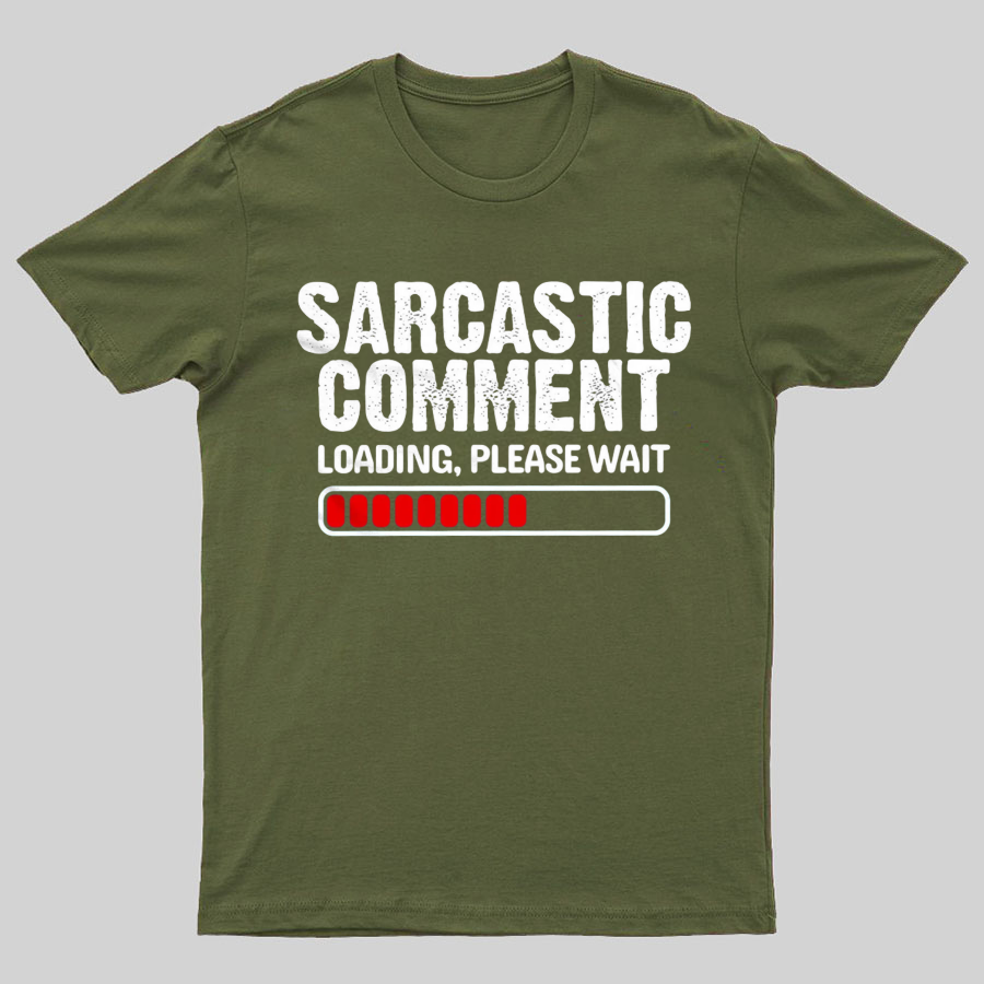 Sarcastic Comment Loading Please Wait Fun Sarcastic Humor Unisex T-Shirt