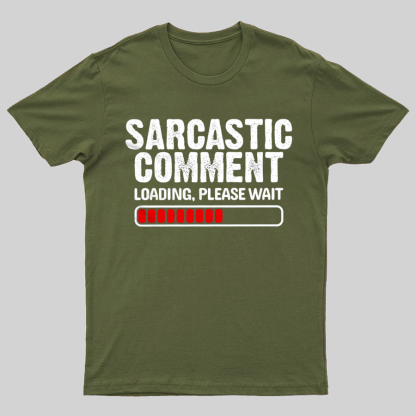 Sarcastic Comment Loading Please Wait Fun Sarcastic Humor Unisex T-Shirt