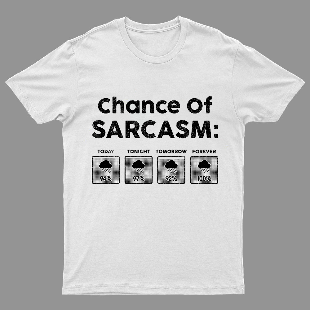 Chance of Sarcasm 100% Forecasted Nice Guy Geeky T-Shirt