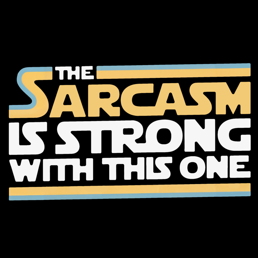 The Sarcasm Is Strong With This One Geeky T-Shirt