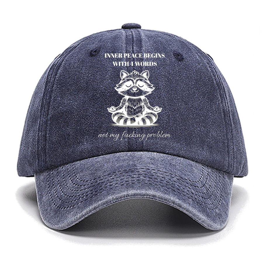 Inner Peace Begins With Four Words , Funny Cotton Hat