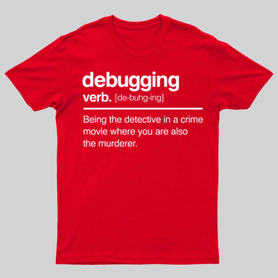 Debugging Verb - NERD Shirt - IT Shirt - Computer Coder Shirt