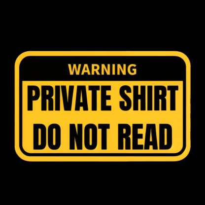 Private Shirt Do Not Read Geeky T-Shirt