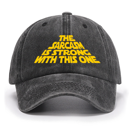 The Sarcasm Is Strong With This One Cotton Hat
