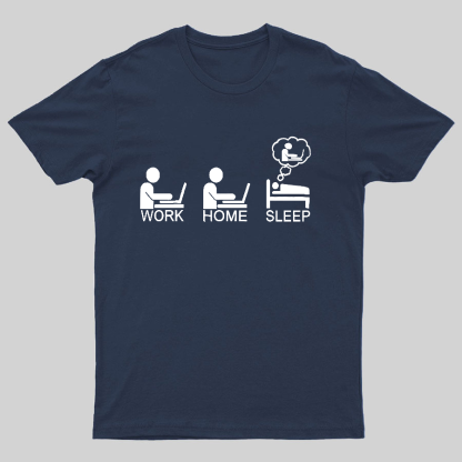 Work Gome Sleep Geeky T-Shirt