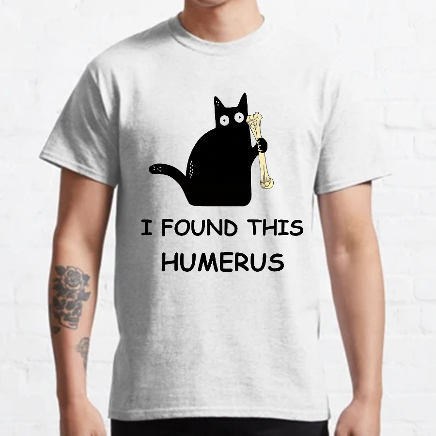 I Found This Humerus Nerdy T-Shirt