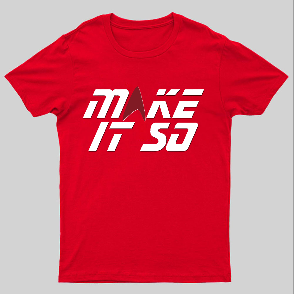 Make It So Geeky T-Shirt