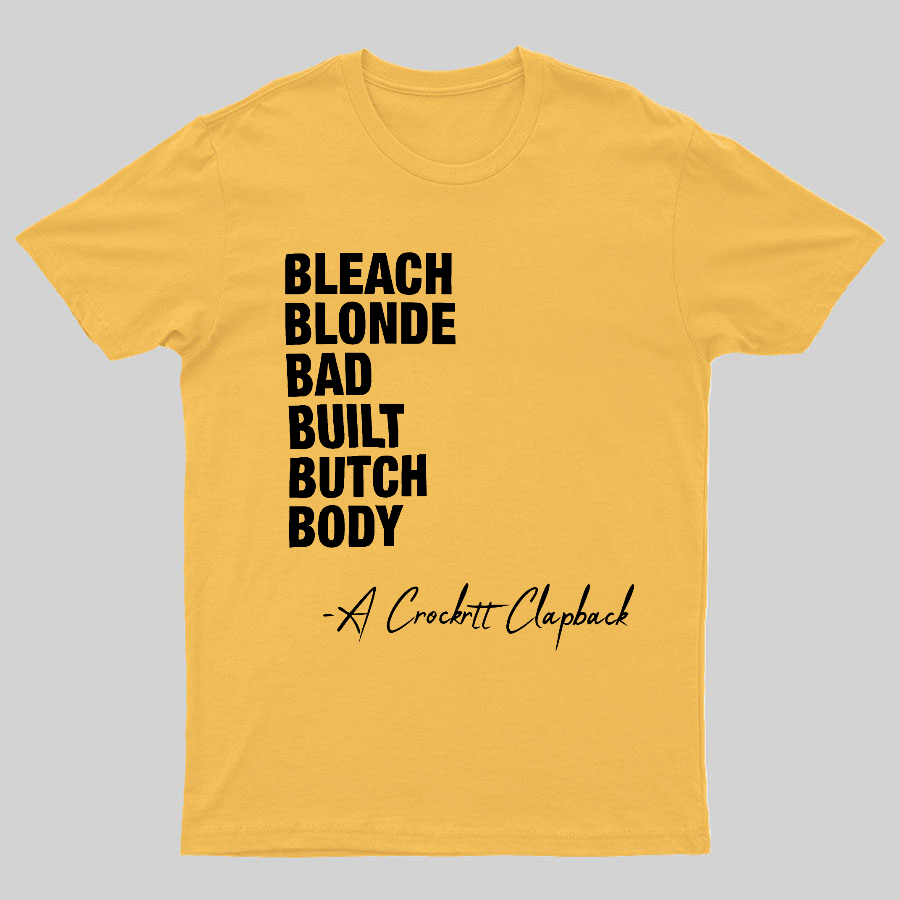 Bleach blonde bad built butch body a Crockett Clapback Geeky T-Shirt