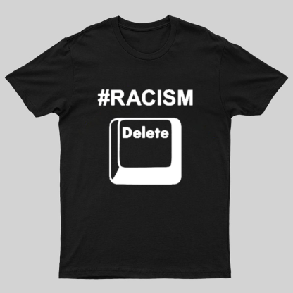 Delete Racism Now Geeky T-Shirt