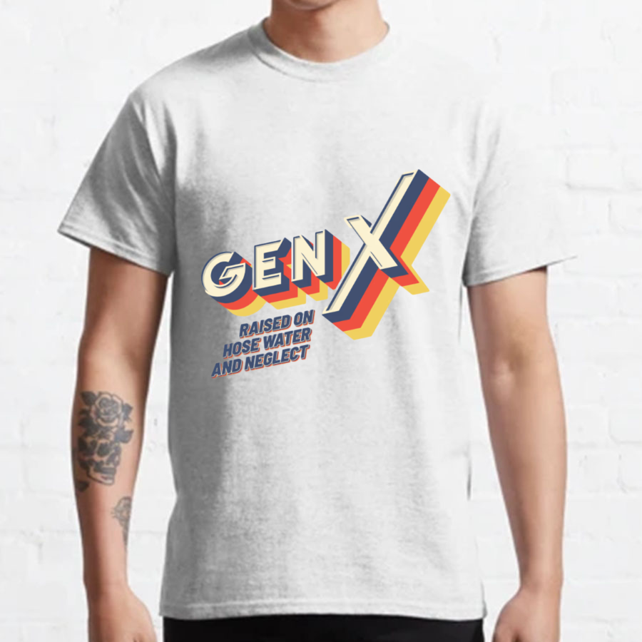 GEN X Raised On Hose Water And Neglect Nerdy T-Shirt