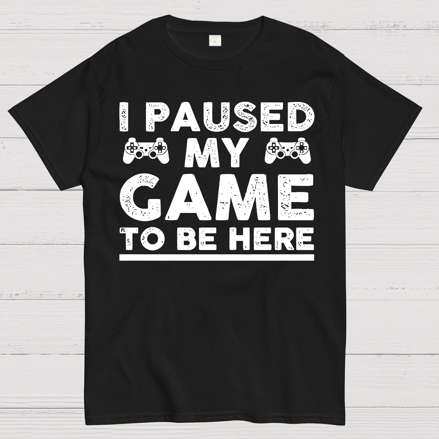 I Paused My Game To Be Here Geek T-Shirt