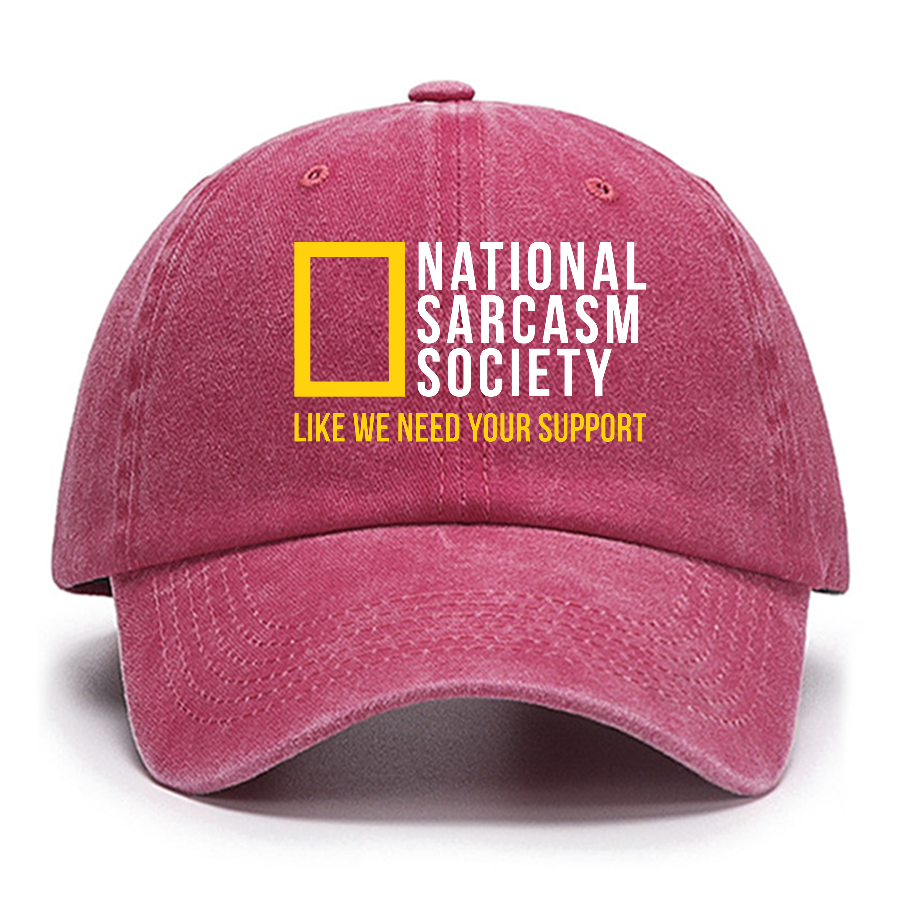 National Sarcasm Society Like We Need Your Support Cotton Hat