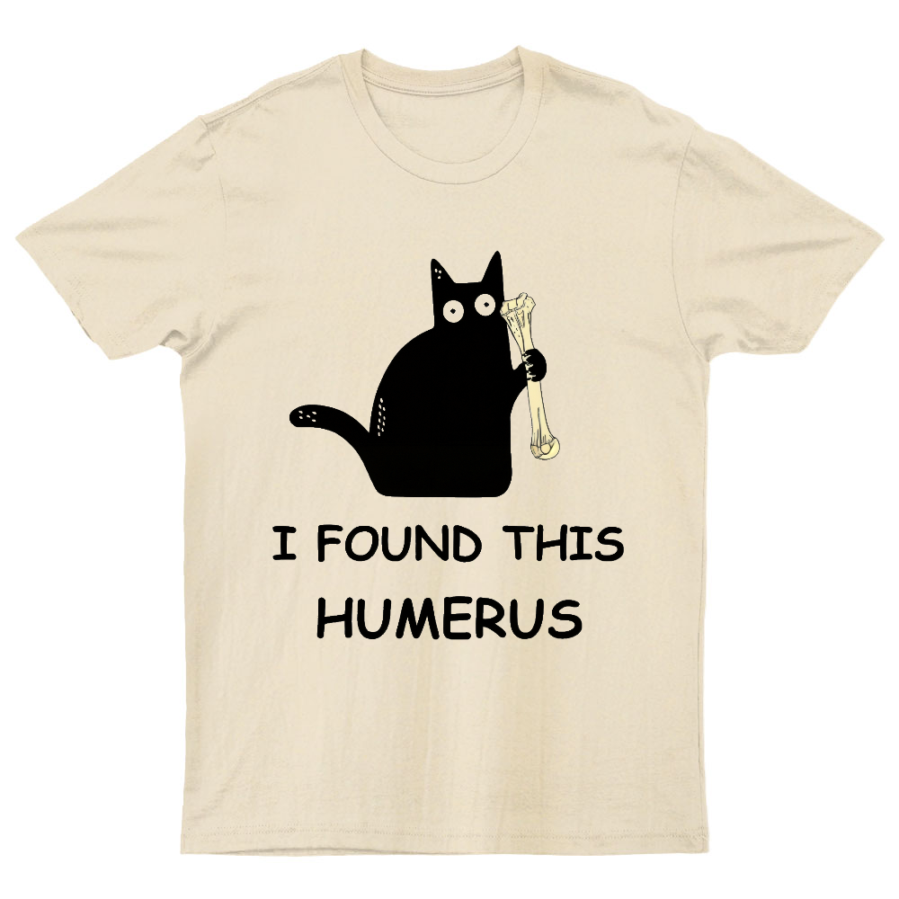 I Found This Humerus Nerdy T-Shirt
