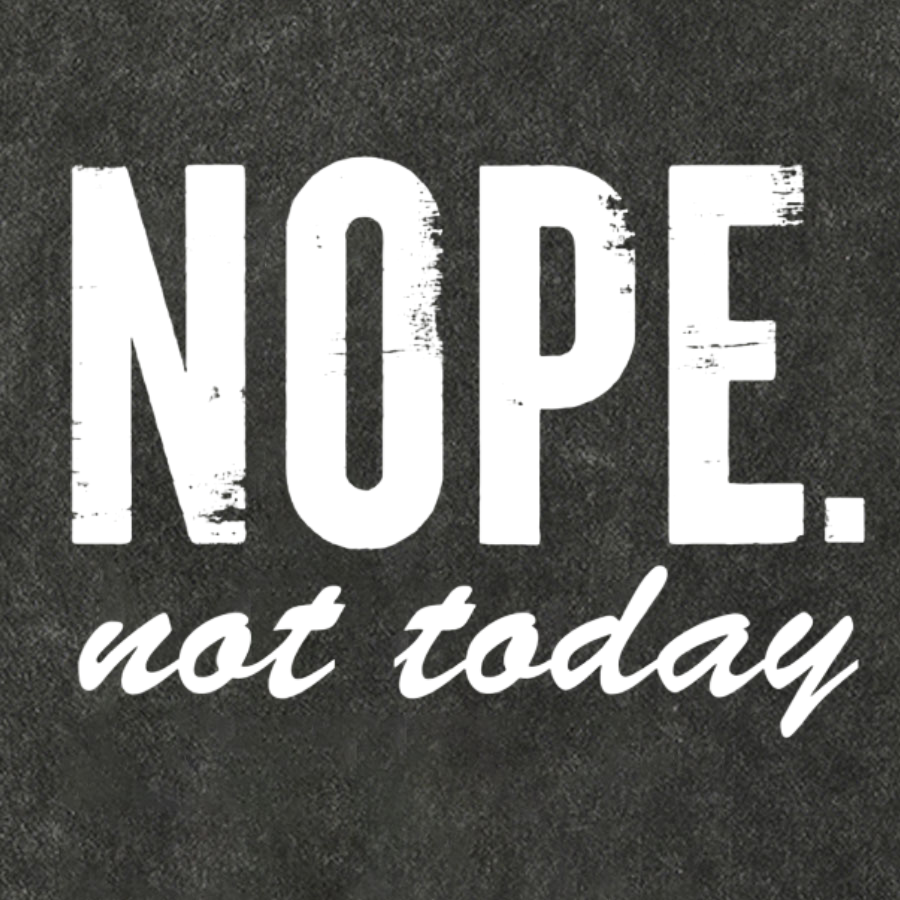 Nope Not Today Vintage Distressed T-shirt