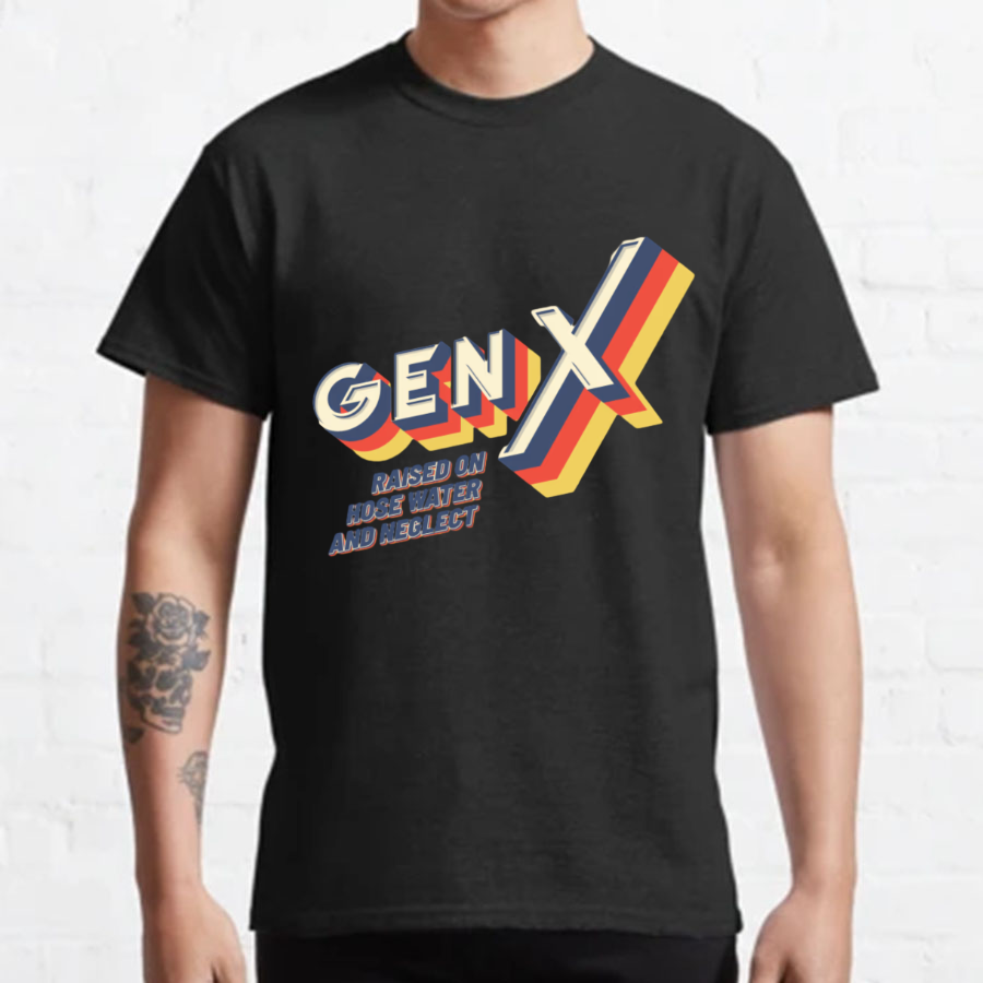 GEN X Raised On Hose Water And Neglect Nerdy T-Shirt