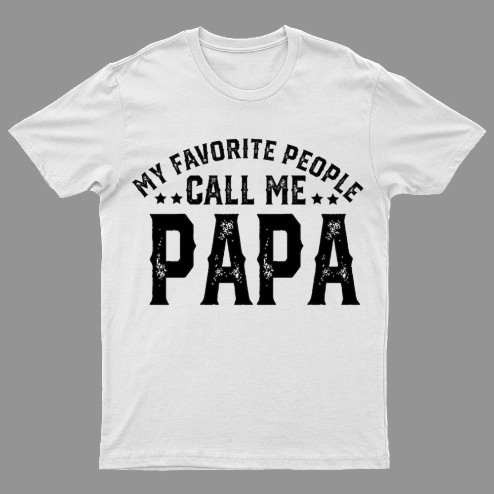 My Favorite People Call Me Papa Shirt, Dad Gift